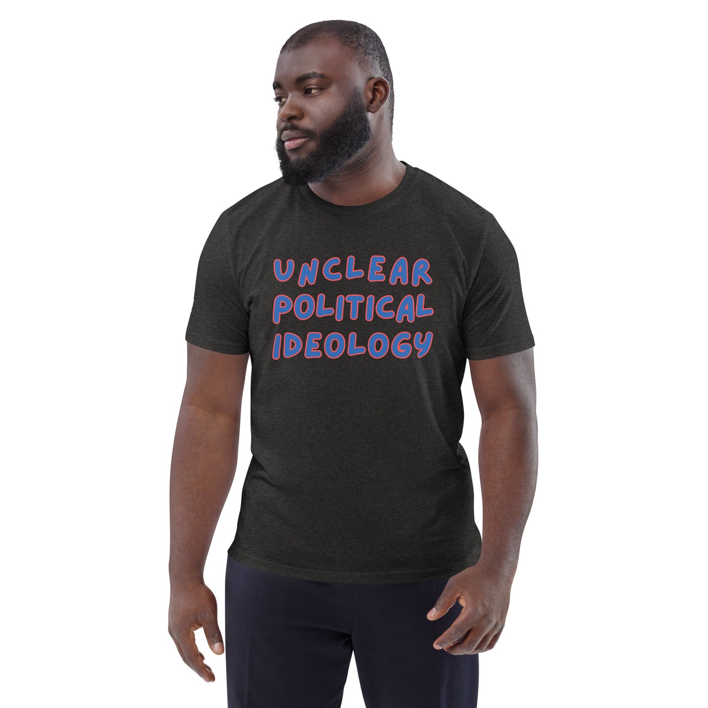 Unclear Political Ideaology Organic Tee